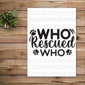 *2 for $20* Who Rescued Who vinyl decal Sticker Handcrafted - Host Pick
